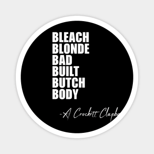 Bleach Blonde Bad Built Butch Body Quote Magnet